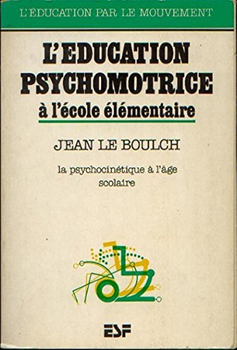 L'Education psychomotrice à l'école élémentaire : cycle préparatoire et cycle élémentaire