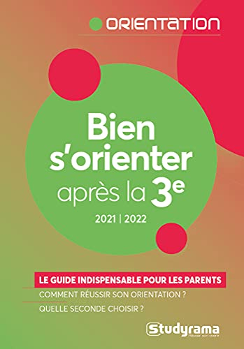 Bien s'orienter après la 3e : le guide indispensable pour les parents, comment réussir son orientati