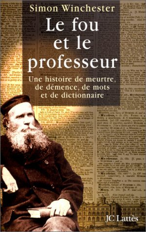 Le fou et le professeur : une histoire de meurtre, de démence, de mots et de dictionnaire