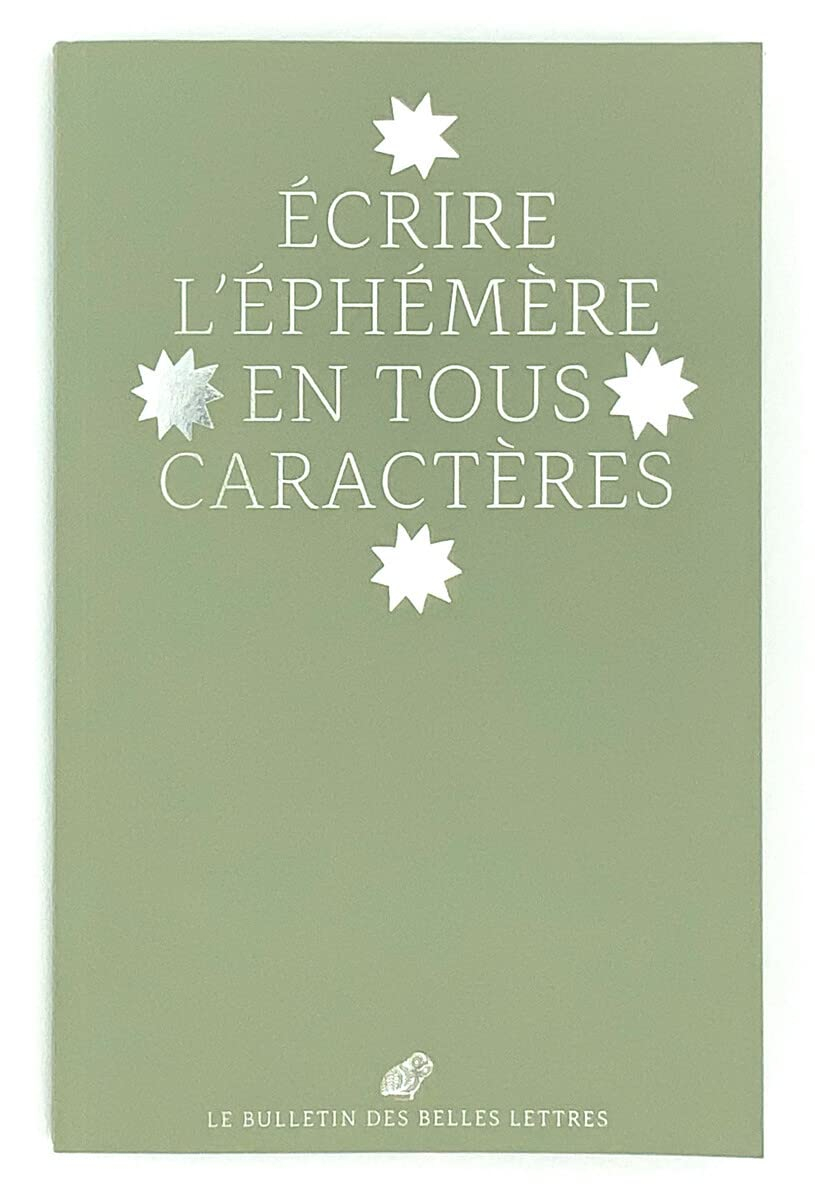 Bulletin des Belles lettres, n° 2. Ecrire l'éphémère en tous caractères
