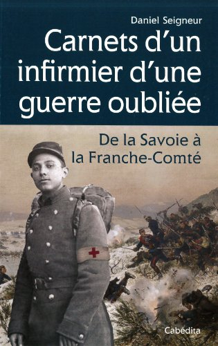 Carnets d'un infirmier d'une guerre oubliée : de la Savoie à la Franche-Comté : 1870-1871