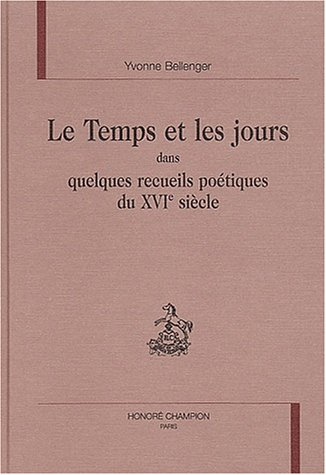 Le temps et les jours dans quelques recueils poétiques du XVIe siècle