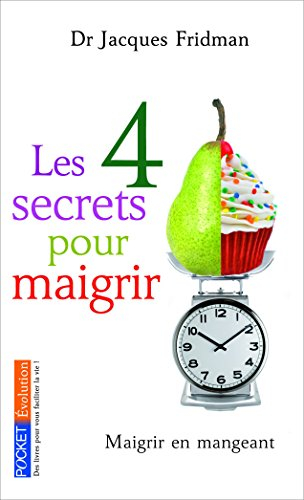 Les 4 secrets pour maigrir : maigrir en mangeant