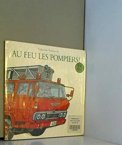 au feu les pompiers !