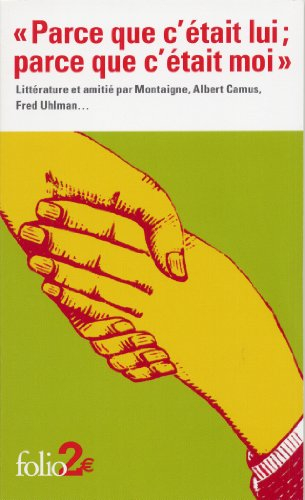 Parce que c'était lui, parce que c'était moi : littérature et amitié