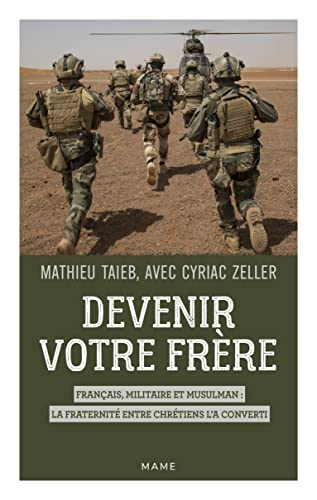 Devenir votre frère : Français, militaire et musulman : la fraternité entre chrétiens l'a converti