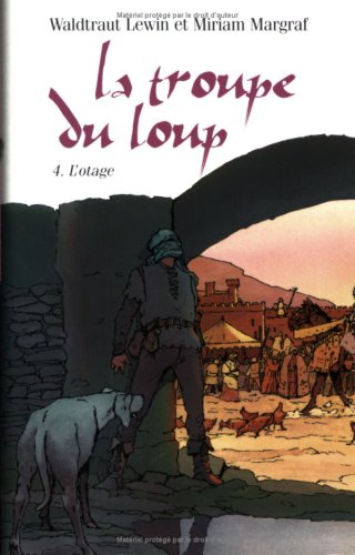 La troupe du loup. Vol. 4. L'otage