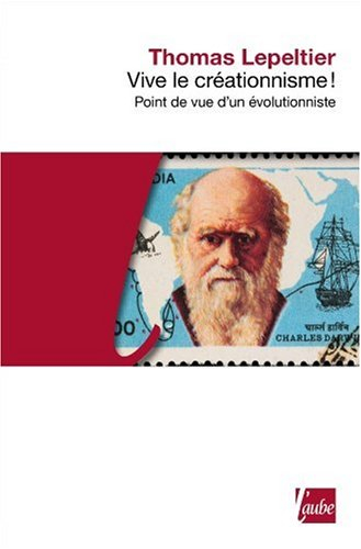 Vive le créationnisme ! : point de vue d'un évolutionniste