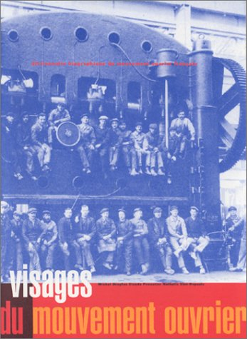 dictionnaire biographique du mouvement ouvrier français. "visages du mouvement ouvrier