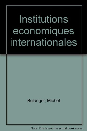 Institutions économiques internationales : la mondialisation économique et ses limites