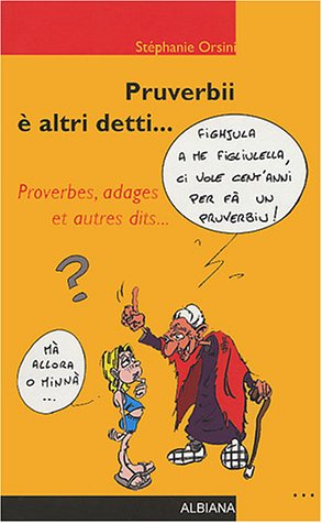 Proverbii è altri detti.... Proverbes, adages et autres dits...