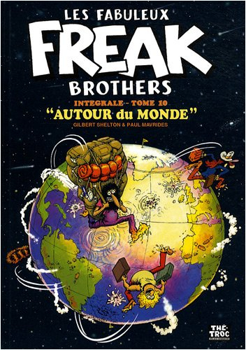 Les fabuleux Freak Brothers : intégrale. Vol. 10. Autour du monde