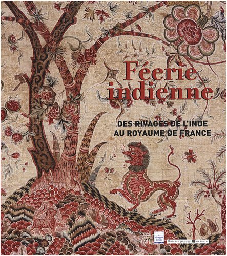 Féerie indienne : des rivages de l'Inde au royaume de France