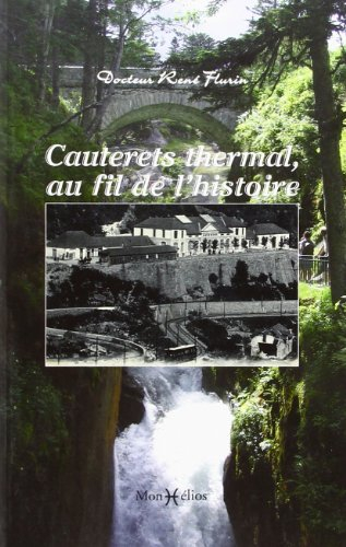 Cauterets thermal, au fil de l'histoire : histoire des sources et des thermes