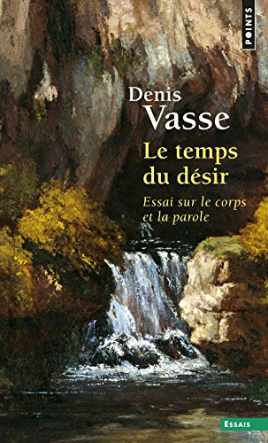 Le temps du désir : essai sur le corps et la parole