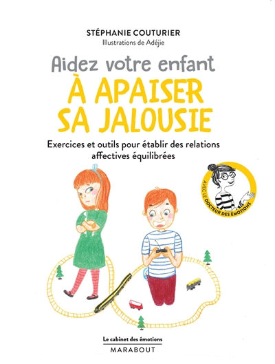 Aidez votre enfant à apaiser sa jalousie : exercices et outils pour établir des relations affectives