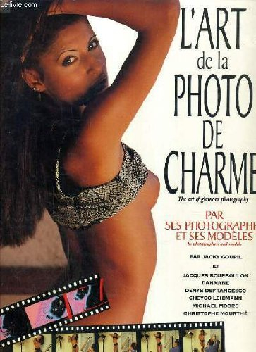 Déclic. L'art de la photo de charme par ses photographes et ses modèles. The art of glamour photogra