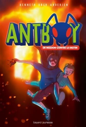 Antboy. Vol. 2. En mission contre le destin