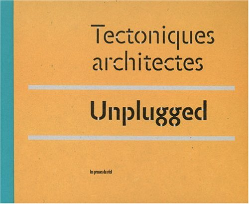 Unplugged : Tectoniques architectes