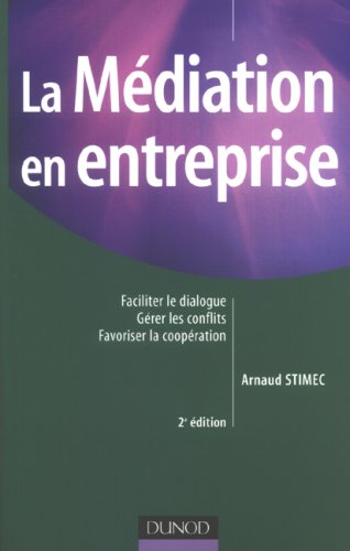 La médiation en entreprise : faciliter le dialogue, gérer les conflits, favoriser la coopération