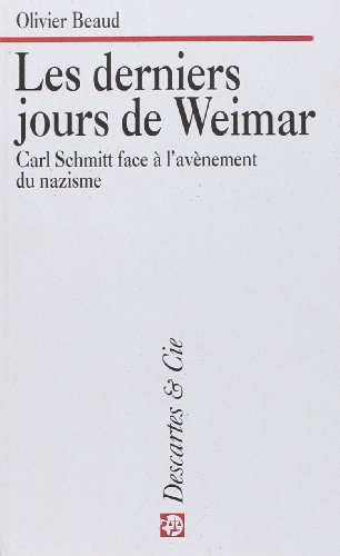 Les derniers jours de Weimar : Carl Schmitt face à l'avènement du nazisme