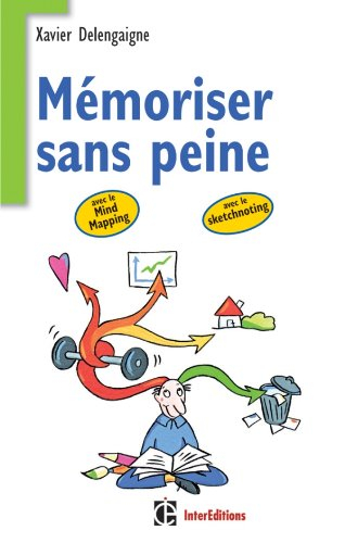 Mémoriser sans peine avec le mind mapping, le sketchnoting et... : toutes les astuces pour muscler e