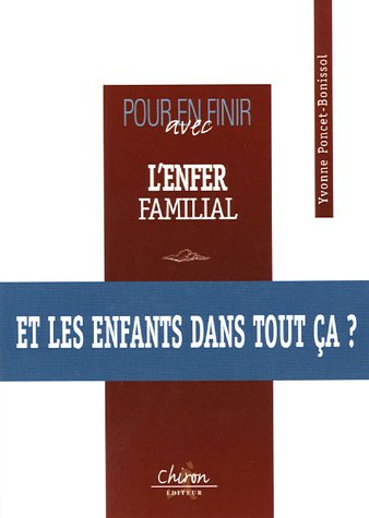 Pour en finir avec l'enfer familial : et les enfants dans tout ça ?