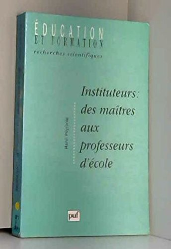 Instituteur : des maîtres aux professeurs d'école : formation, socialisation et manière d'être au mé