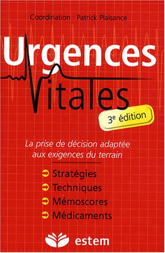 Urgences vitales : la prise de décision adaptée aux exigences du terrain : stratégies, techniques, m