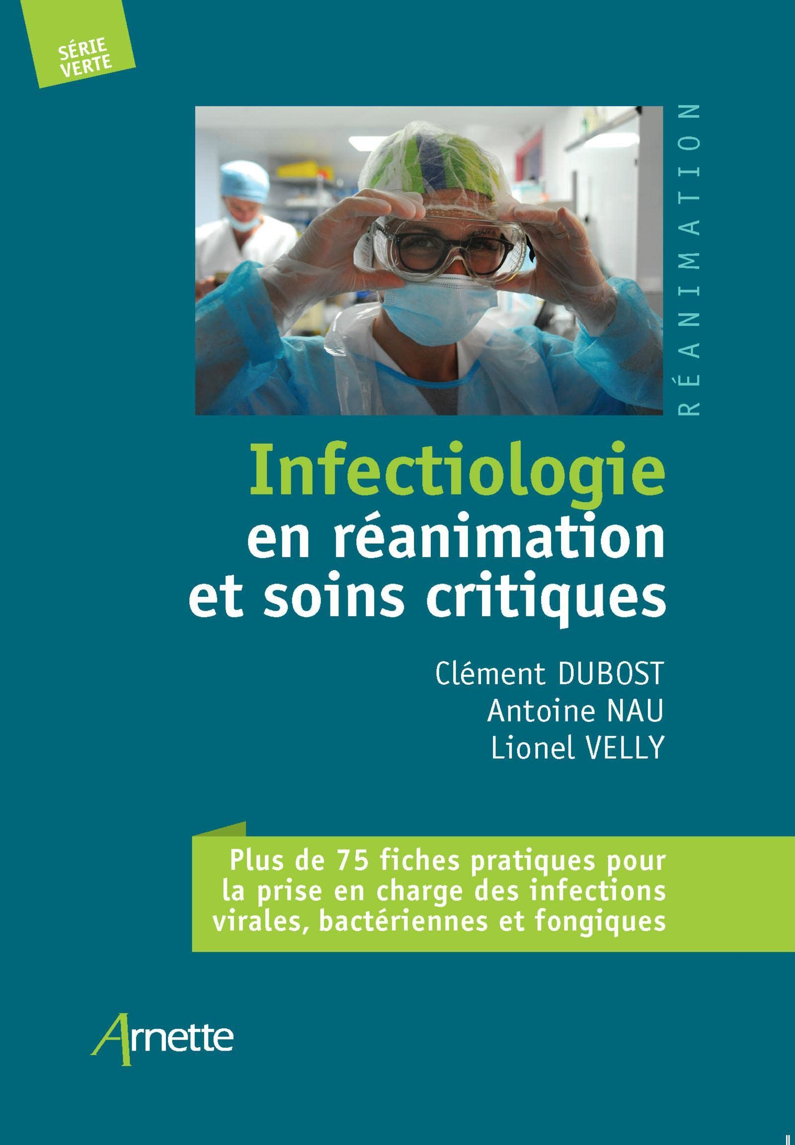 Infectiologie en réanimation et soins critiques : plus de 75 fiches pratiques pour la prise en charg