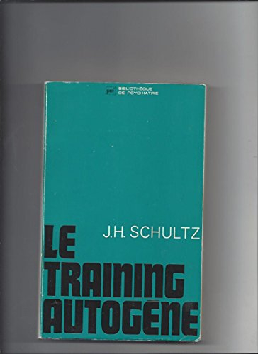 Le Training Autogene Methode de Relaxation par Auto-Decontraction Concentrative