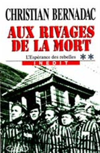 L'espérance des rebelles. Vol. 2. Aux rivages de la mort