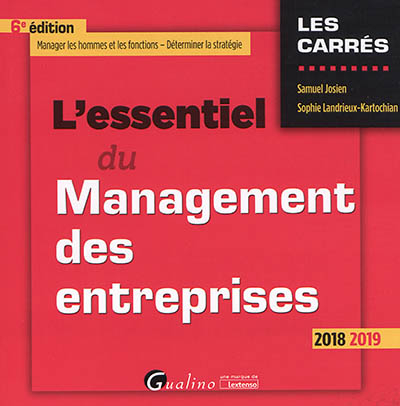 L'essentiel du management des entreprises : manager les hommes et les fonctions, déterminer la strat