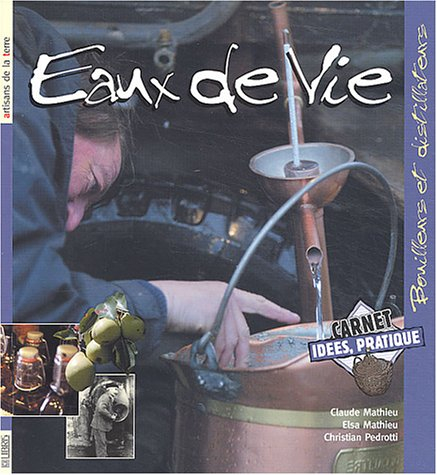 eaux de vie : bouilleurs et distillateurs