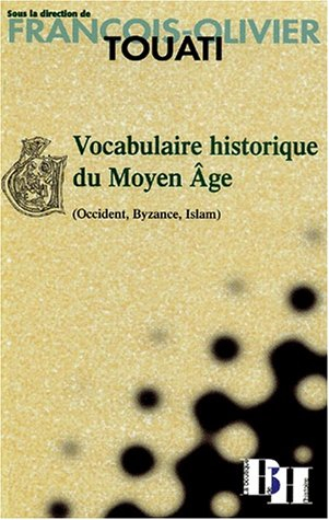 Vocabulaire historique du Moyen Âge : Occident, Byzance, Islam
