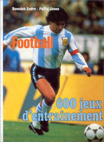 football : 600 jeux d'entraînement