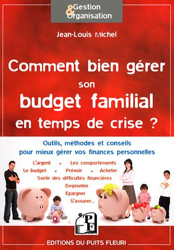 Comment bien gérer son budget familial : en temps de crise... mais pas seulement