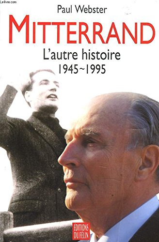 Mitterrand : l'autre histoire : 1945-1995
