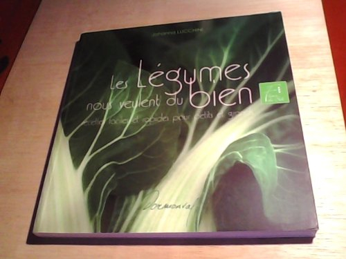 Les légumes qui nous veulent du bien : recettes faciles et rapides pour petits et grands