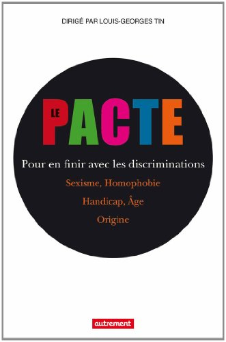 Le pacte pour en finir avec les discriminations : sexisme, homophobie, handicap, âge, origine