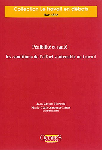 Pénibilité et santé : les conditions de l'effort soutenable au travail