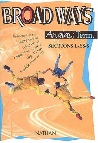 broad ways : anglais, terminale, bac l, es, s