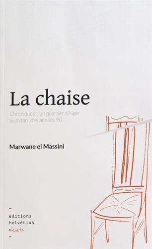 La chaise : chroniques d'un quartier d'Alger au mitan des années 90