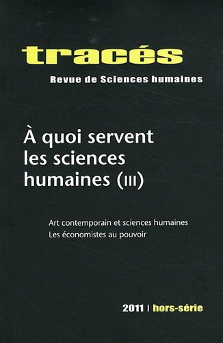 Tracés, hors série, n° 2011. A quoi servent les sciences humaines (3) : art contemporain et sciences