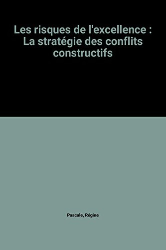 Les risques de l'excellence : la stratégie des conflits constructifs