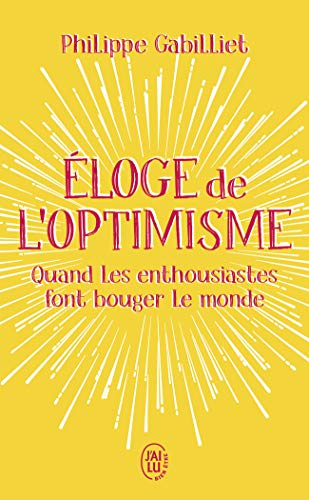 Eloge de l'optimisme : quand les enthousiastes font bouger le monde