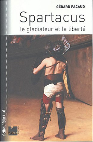 Spartacus : le gladiateur et la liberté