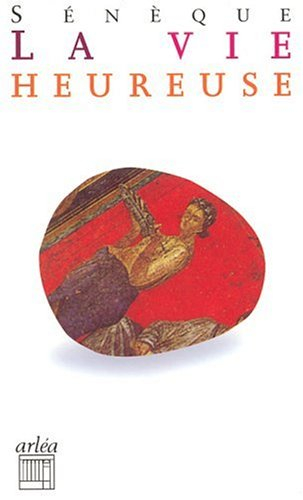 La vie heureuse. La brièveté de la vie. Correspondance entre Descartes et la princesse Elisabeth sur