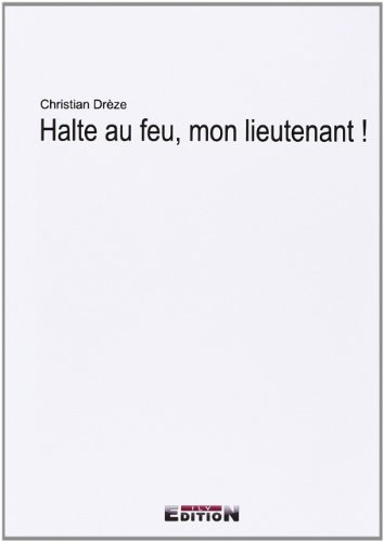 Halte au Feu, Mon Lieuteant!
