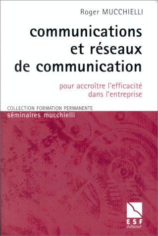 Communication et réseaux de communications : pour accroître l'efficacité dans l'entreprise